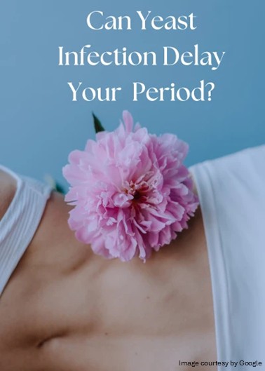 Can Yeast Infection Treatment Delay Period